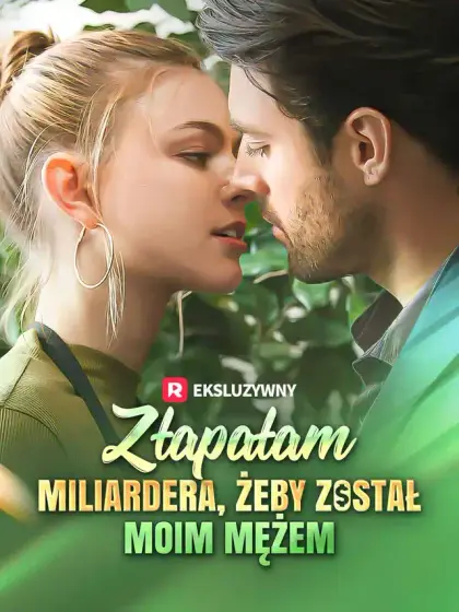 Złapałam miliardera, żeby został moim mężem