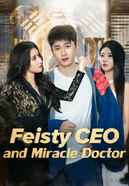 Feisty CEO and Miracle Doctor