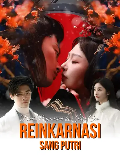 Dari Permaisuri ke Istri CEO: Reinkarnasi Sang Putri