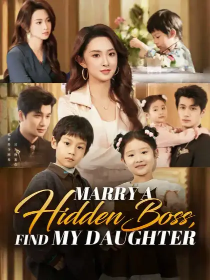 Marry a Hidden Boss, Find My Daughter