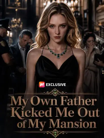 My Own Father Kicked Me Out of My Mansion