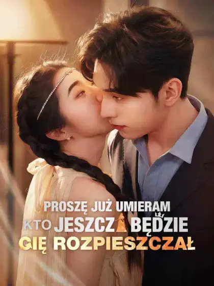Proszę już umieram kto jeszcze będzie cię rozpieszczał