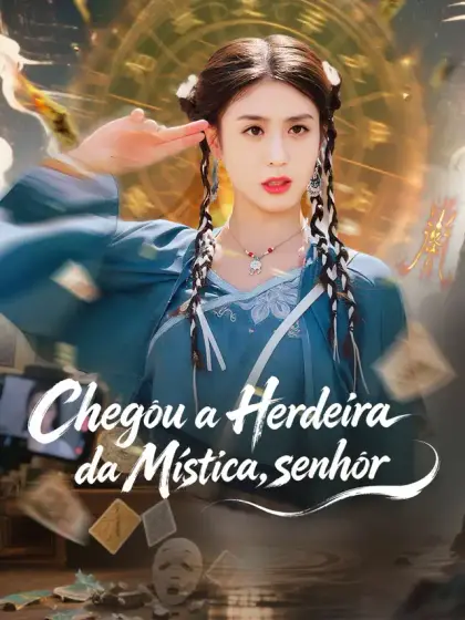 Chegou a Herdeira da Mística,senhor!