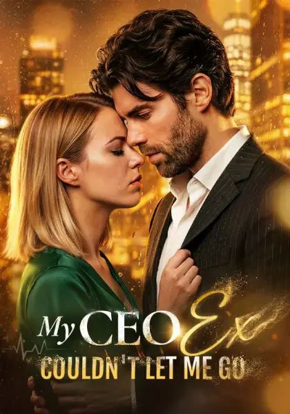 My CEO Ex Couldn’t Let Me Go