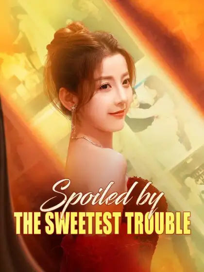 Spoiled by the Sweetest Trouble