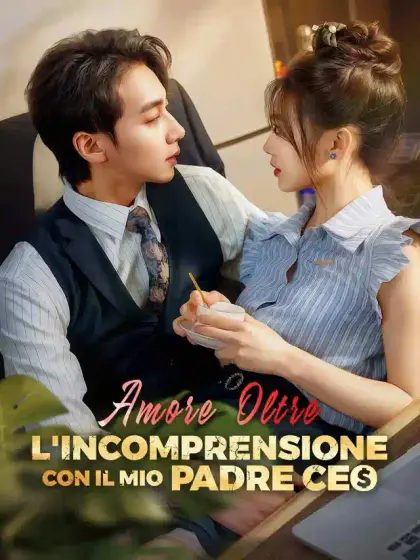 Amore Oltre l'Incomprensione con il Mio Padre CEO