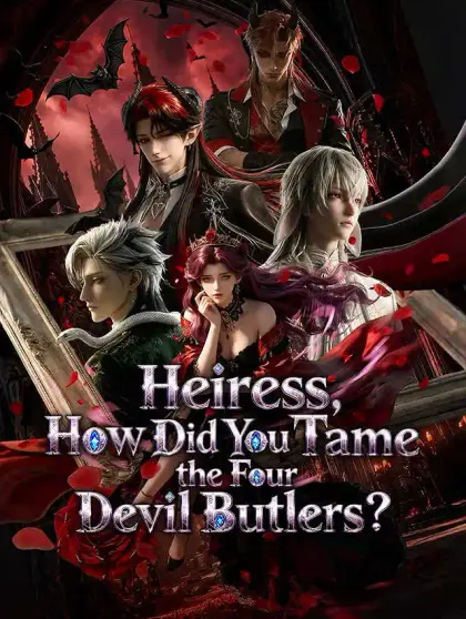 Heiress, How Did You Tame the Four Devil Butlers?