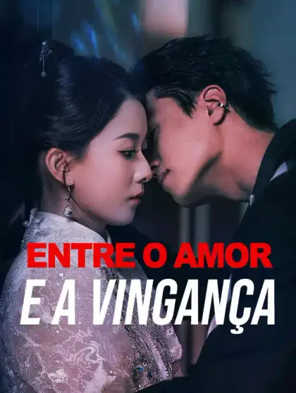 Entre o Amor e a Vingança
