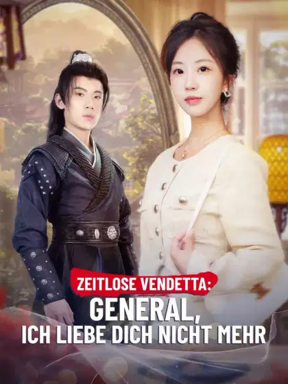 Zeitlose Vendetta: General, ich liebe dich nicht mehr