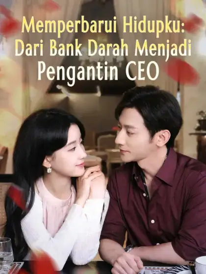 Memperbarui Hidupku: Dari Bank Darah Menjadi Pengantin CEO