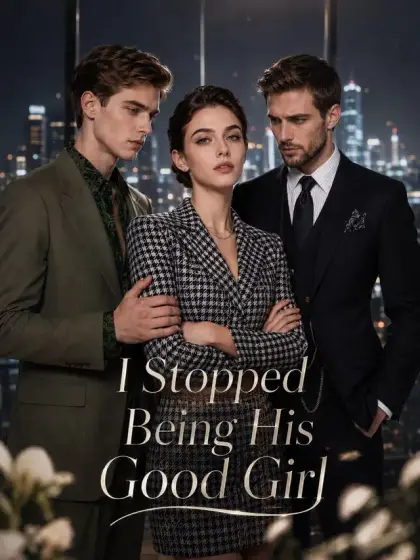 I Stopped Being His Good Girl