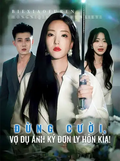 Đừng Cười, Vợ Dụ Anh Ký Đơn Ly Hôn Kìa!