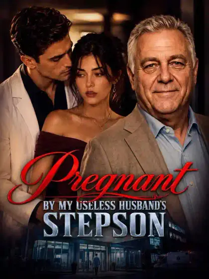Pregnant by My Useless Husband's Stepson