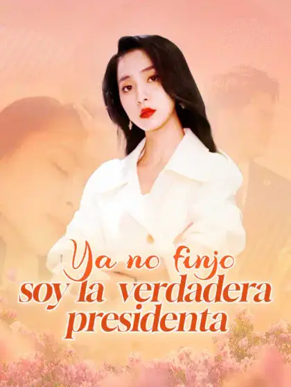 Ya no finjo, soy la verdadera presidenta