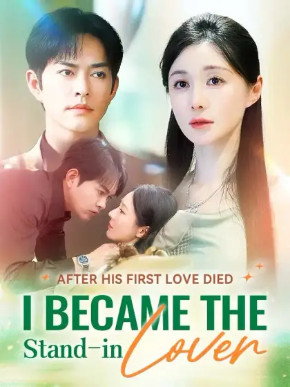 After His First Love Died I Became the Stand-in Lover