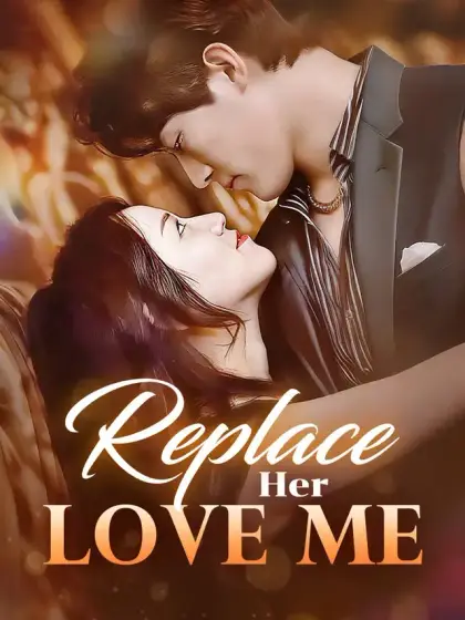Replace Her, Love Me