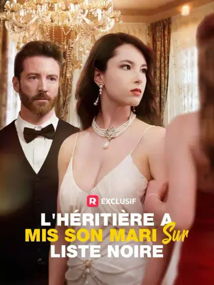 L'héritière a mis son mari sur liste noire
